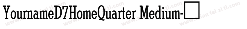 YournameD7HomeQuarter Medium字体转换